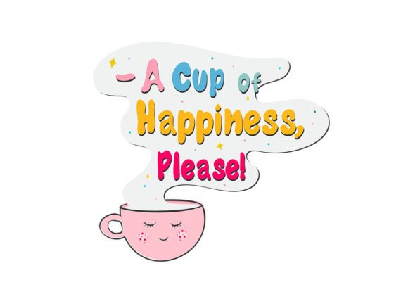 A Cup of Happiness Coffee Lover Graphics & Illustrations