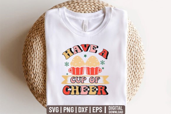 Have a Cup of Cheer SVG: Christmas Graphics & T-Shirt Designs