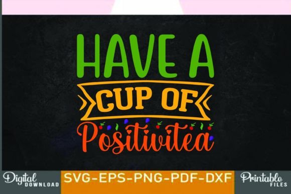 Have a Cup of Positivitea Tea SVG Design