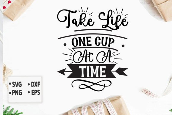 Take Life One Cup at a Time Svg: A Graphics & Crafts Review