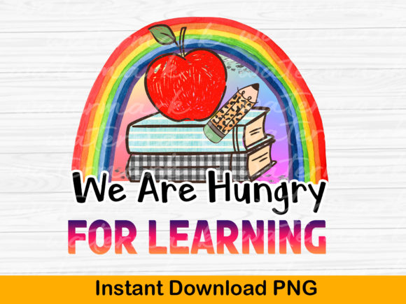 We Are Hungry Teacher Sublimation Graphics for T-Shirt Designs