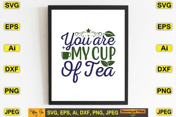You Are My Cup of Tea Graphics & T-Shirt Designs