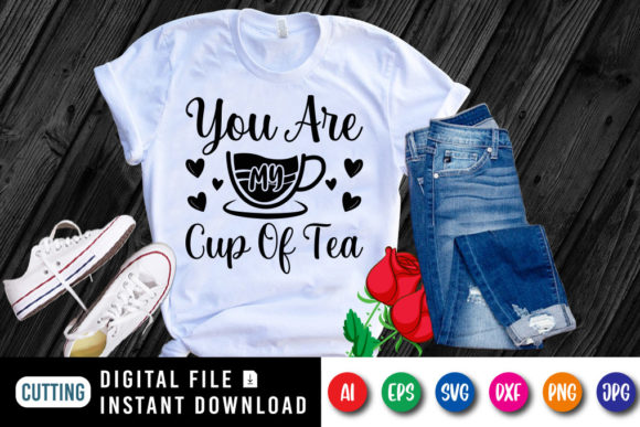 You Are My Cup of Tea Svg: Cute Graphics & Print Templates